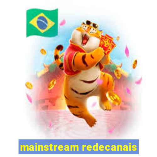 mainstream redecanais